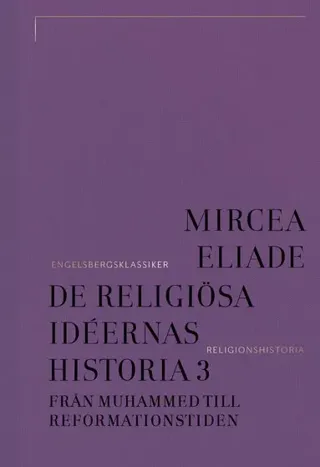 De religiösa idéernas historia 3, Från Muhammed till reformationstiden