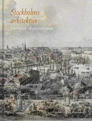 Stockholms arkitektur : från barock till postmodernism