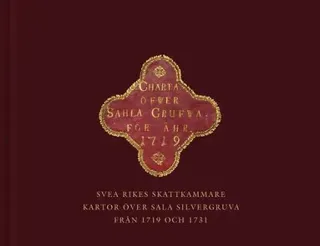 Svea rikes skattkammare : kartor över Sala silvergruva från 1719 och 1731