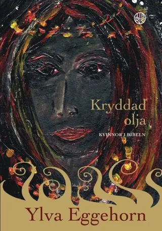 Kryddad olja : kvinnor i Bibeln