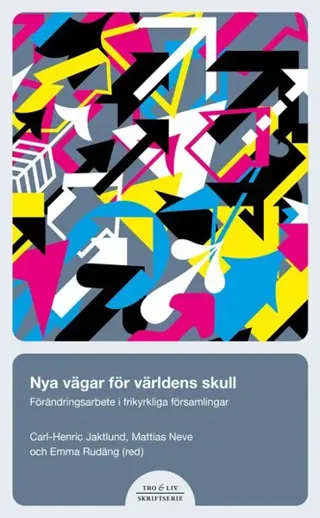 Nya vägar för världens skull : förändringsarbete i frikyrkliga församlingar