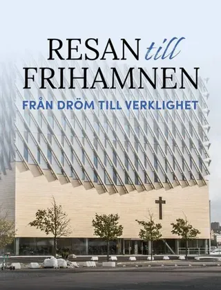 Resan till Frihamnen : från dröm till verklighet