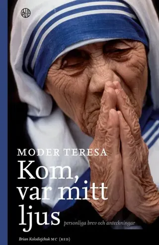 Kom var mitt ljus : personliga brev och anteckningar