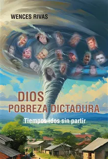 Pobreza Dios dictadura : tiempos idos sin partir