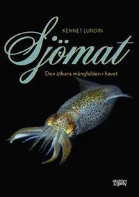 Sjömat : den ätbara mångfalden i havet