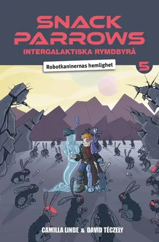 Snack Parrows intergalaktiska rymdbyrå : Robotkaninernas hemlighet