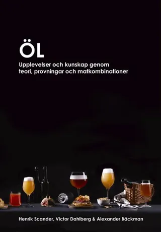 Öl : upplevelser och kunskap genom teori, provningar och matkombinationer