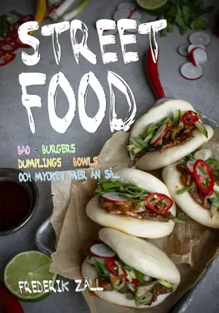 Streetfood: Bao, Burgers, Dumplings, Bowls och mycket mer än så
