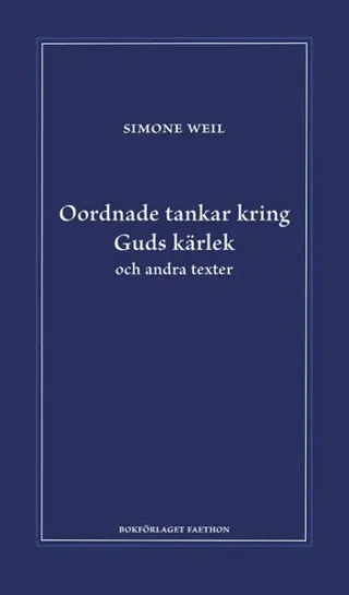 Oordnade tankar kring Guds kärlek och andra texter