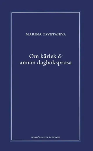 Om kärlek & annan dagboksprosa : följt av utdrag ur anteckningsböckerna 1916-1920