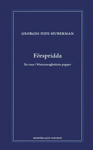 Förspridda : en resa i Warszawaghettots papper