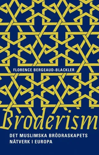 Broderism : det Muslimska brödraskapets nätverk i Europa