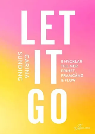 Let it go : 8 nycklar till frihet, framgång och flow