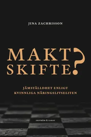 Maktskifte? : jämställdhet enligt kvinnliga näringslivseliten