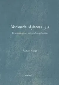 Slocknade stjärnors ljus : En haikuresa genom kärlekens brokiga landskap