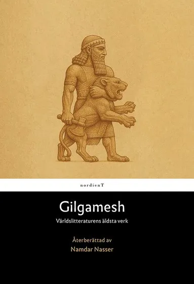 Gilgamesh : Världslitteraturens äldsta verk