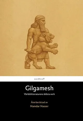 Gilgamesh : Världslitteraturens äldsta verk