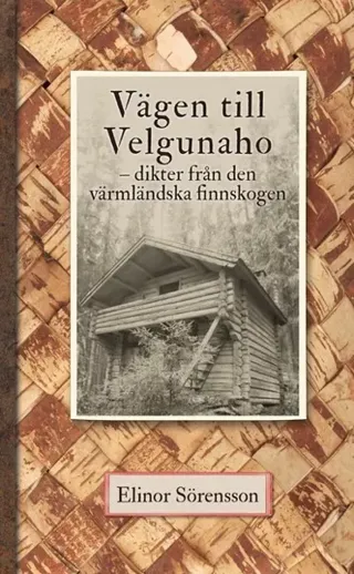 Vägen till Velgunaho : dikter från den värmländska Finnskogen