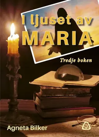 I ljuset av Maria : tredje boken