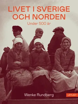 Livet i Sverige och Norden under 500 år