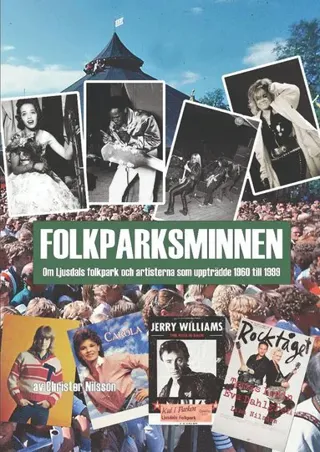 Folkparksminnen : om Ljusdals folkpark och artisterna som uppträdde 1960 till 1999