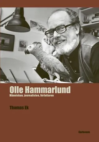 Olle Hammarlund - människan, journalisten, författaren