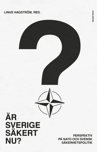 Är Sverige säkert nu? - perspektiv på Nato och svensk säkerhetspolitik