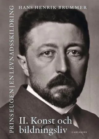 Prins Eugen. Biografin Vol. 2. Konst och bildningsliv