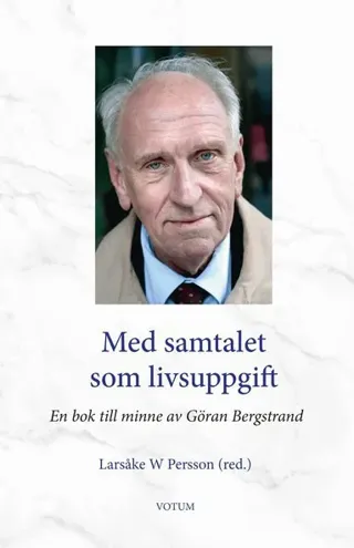 Med samtalet som livsuppgift : En bok till minne av Göran Bergstrand