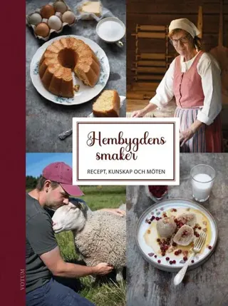 Hembygdens smaker : Recept, kunskap och möten