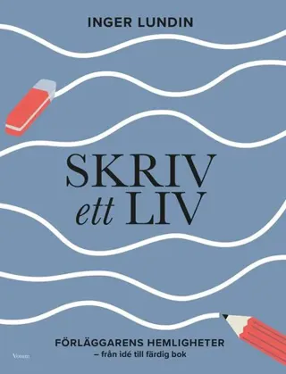 Skriv ett liv : förläggarens hemligheter