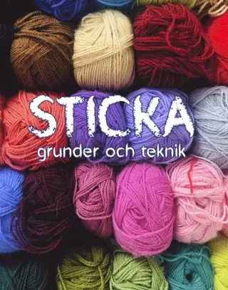 Sticka : Grunder och teknik