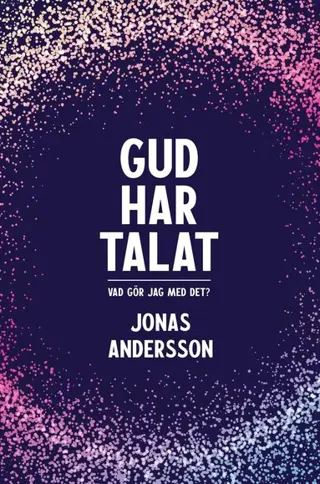 Gud har talat - Vad gör jag med det?