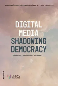 Digital Media Shadowing Democracy: Technology, Communication, and Power
