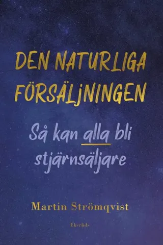 Den naturliga försäljningen: så kan alla kan bli stjärnsäljare
