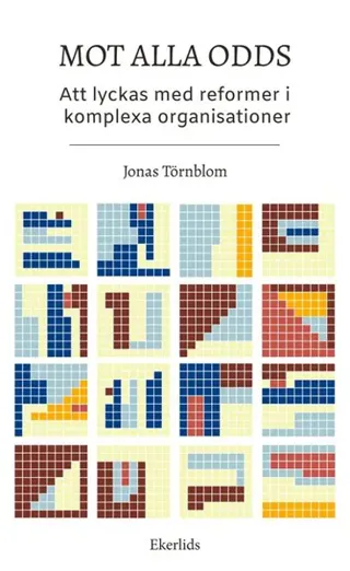 Mot alla odds- att lyckas med reformer i komplexa situationer