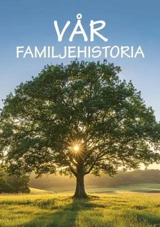 Vår familjehistoria - Boken om din familj från och med nu