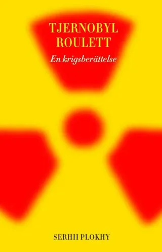 Tjernobyl roulett : en krigsberättelse