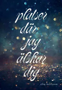 Platser där jag älskar dig
