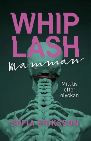 Whiplashmamman : mitt liv efter olyckan