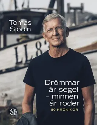 Drömmar är segel : minnen är roder - 80 krönikor