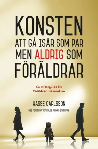 Konsten att gå isär som par, men aldrig som förälder