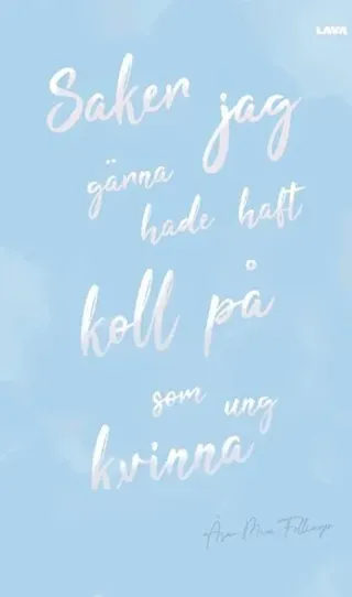 Saker jag gärna hade haft koll på som ung kvinna
