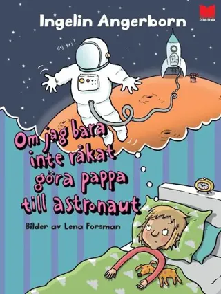 Om jag bara inte råkat göra pappa till astronaut