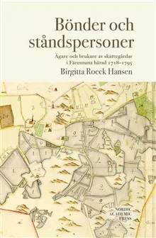 Bönder och ståndspersoner : ägare och brukare av skattegårdar i Färentuna härad 1718-1795