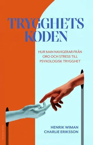 Trygghetskoden : hur man navigerar från oro och stress till psykologisk trygghet