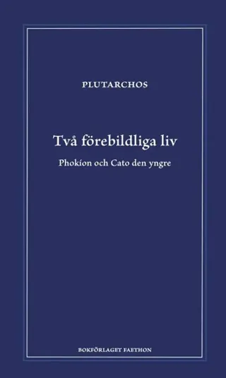 Två förebildliga liv : Phokion och Cato den yngre