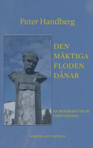 Den mäktiga floden dånar : en reseberättelse från Ukraina