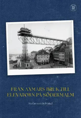 Från Axmars bruk till elevatorn på Södermalm