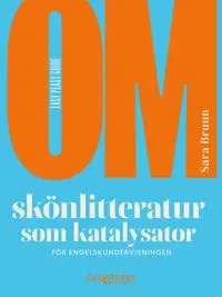 Om skönlitteratur som katalysator för engelskundervisningen